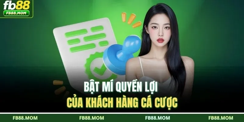Bật mí quyền lợi của khách hàng cá cược