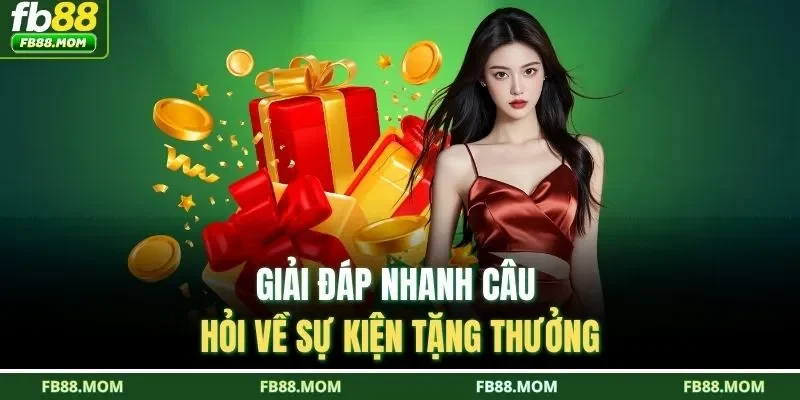 Giải đáp nhanh câu hỏi về sự kiện tặng thưởng
