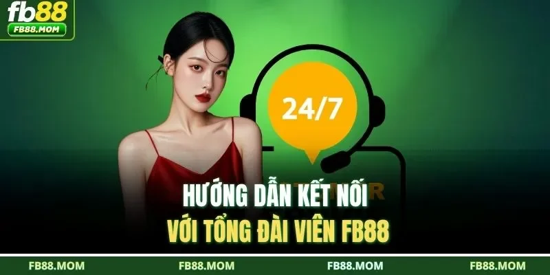 Hướng dẫn kết nối với tổng đài viên FB88
