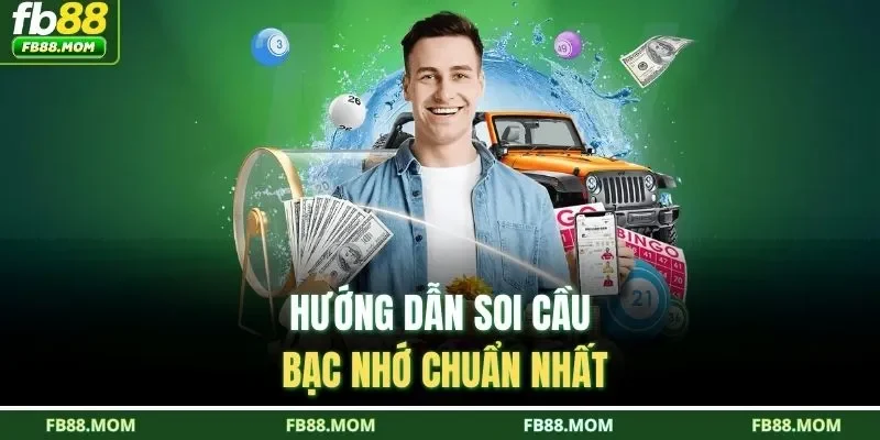 Hướng dẫn soi cầu bạc nhớ chuẩn nhất