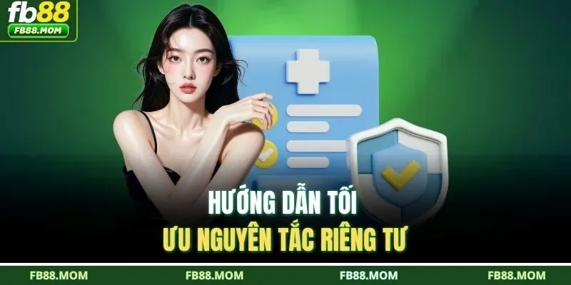 Hướng dẫn tối ưu nguyên tắc riêng tư