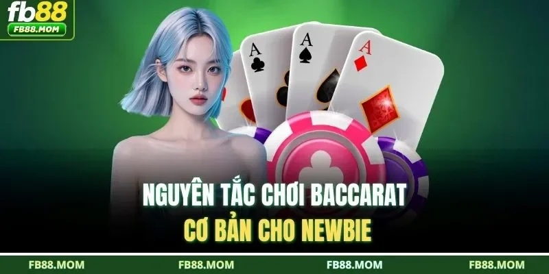 Nguyên tắc chơi Baccarat cơ bản cho newbie
