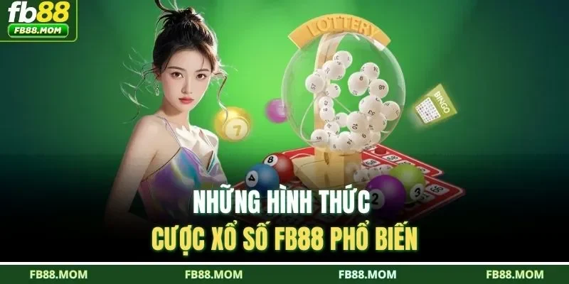 Những hình thức cược xổ số FB88 phổ biến
