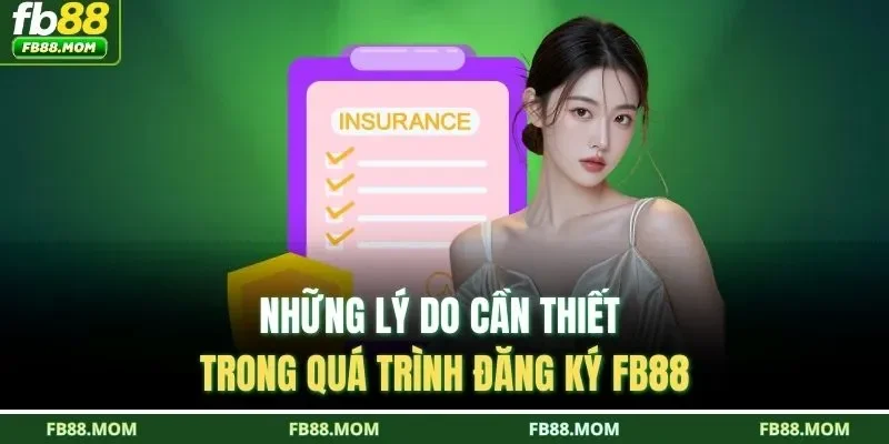 Những lý do cần thiết trong quá trình đăng ký FB88