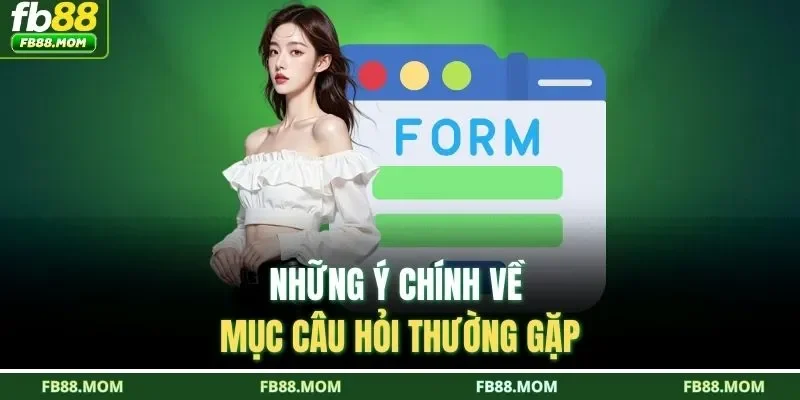 Những ý chính về mục câu hỏi thường gặp