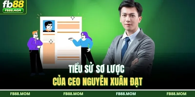 Tiểu sử sơ lược của CEO Nguyễn Xuân Đạt
