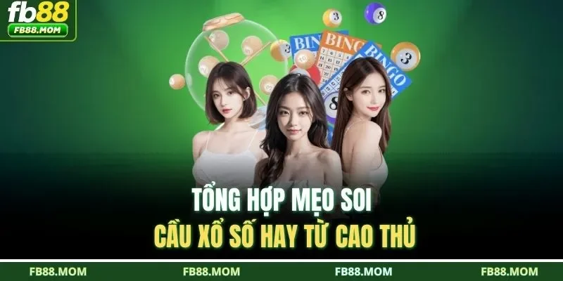 Tổng hợp mẹo soi cầu xổ số hay từ cao thủ