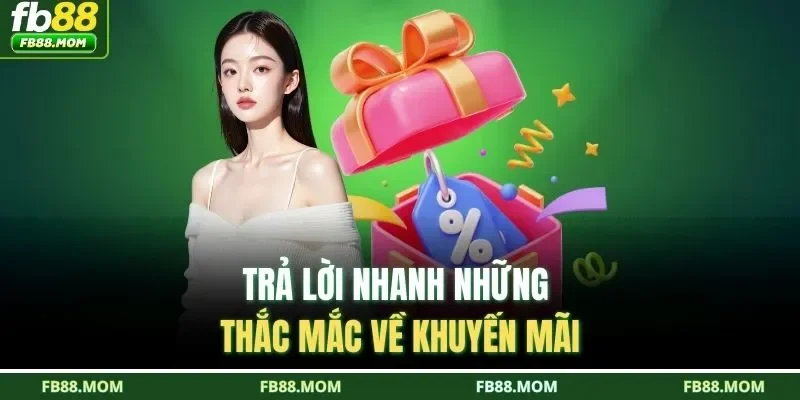 Trả lời nhanh những thắc mắc về khuyến mãi